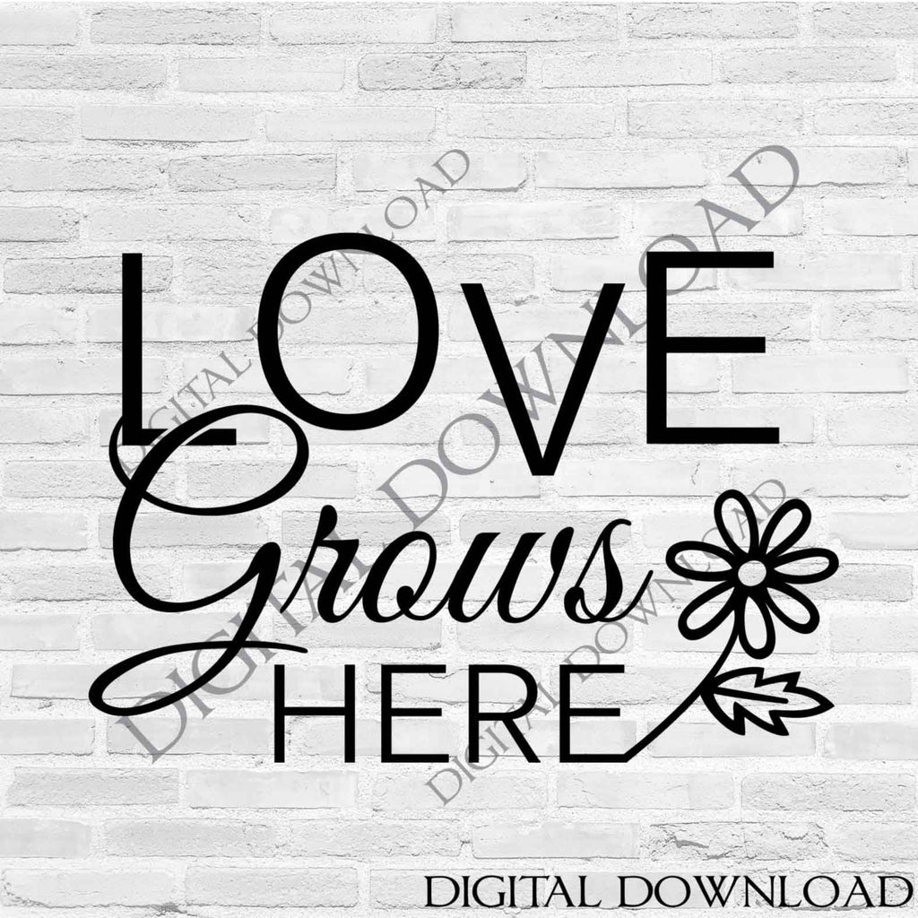 Love grows here SVG Saying Print - Clipart Quote Download ...