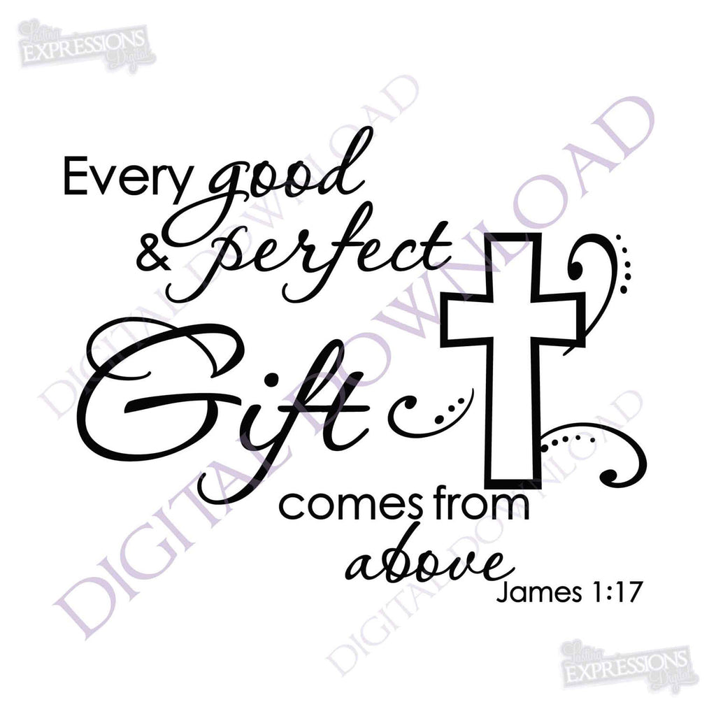 Every Good And Perfect Gift Comes From Above Vector Digital Design Dow Lasting Expressions