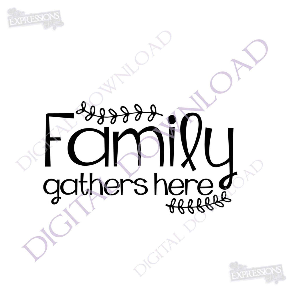 Download Family Gathers Here Design Vector Digital Download Ready To Use Digi Lasting Expressions