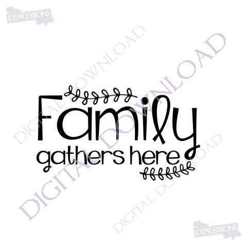 Download Family Gathers Here Design Vector Digital Download Ready To Use Digi Lasting Expressions