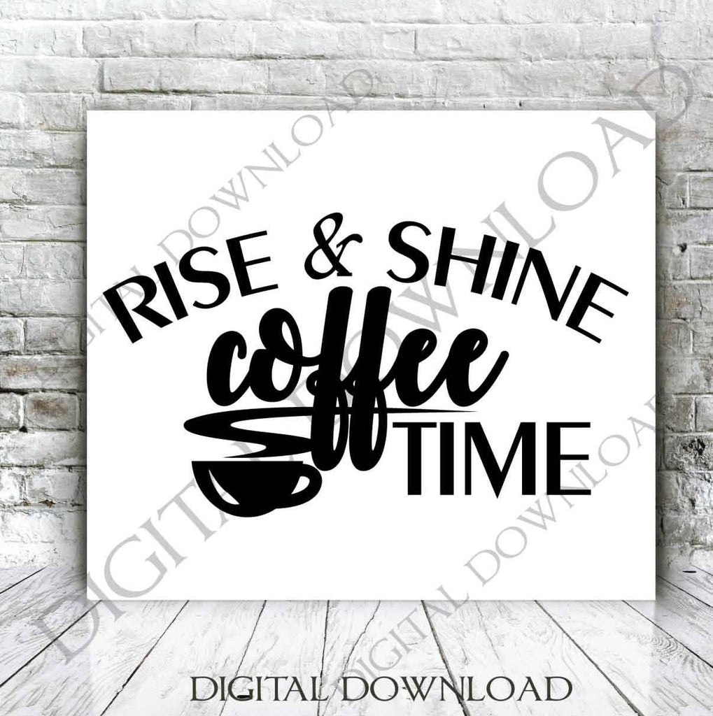 Download Rise And Shine Coffee Time Design Vector Digital Download Typography Lasting Expressions