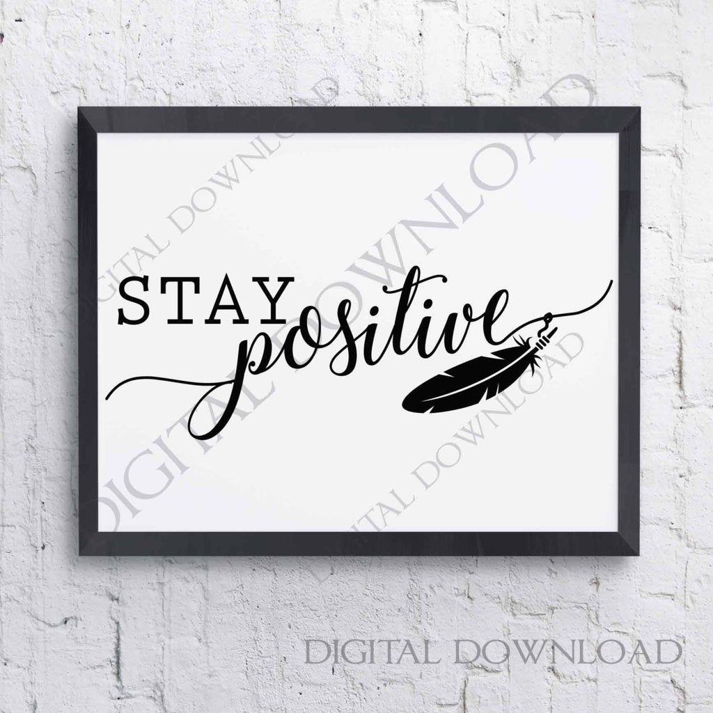 Download Stay Positive Inspirational Quote Print Svg Design Vector Download Ty Lasting Expressions