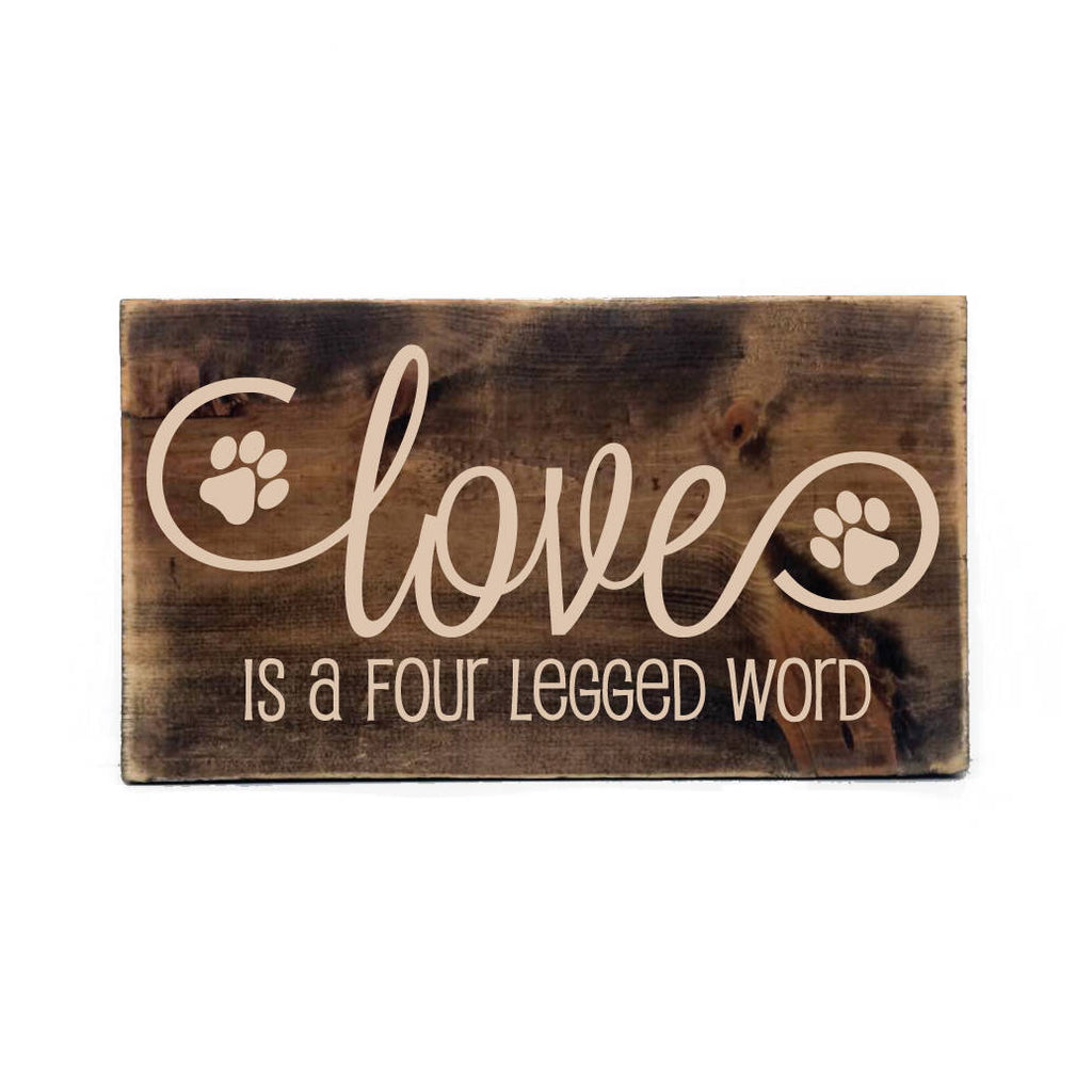 Wood Dog Quote Sign - Love is a four legged word - Lasting ...