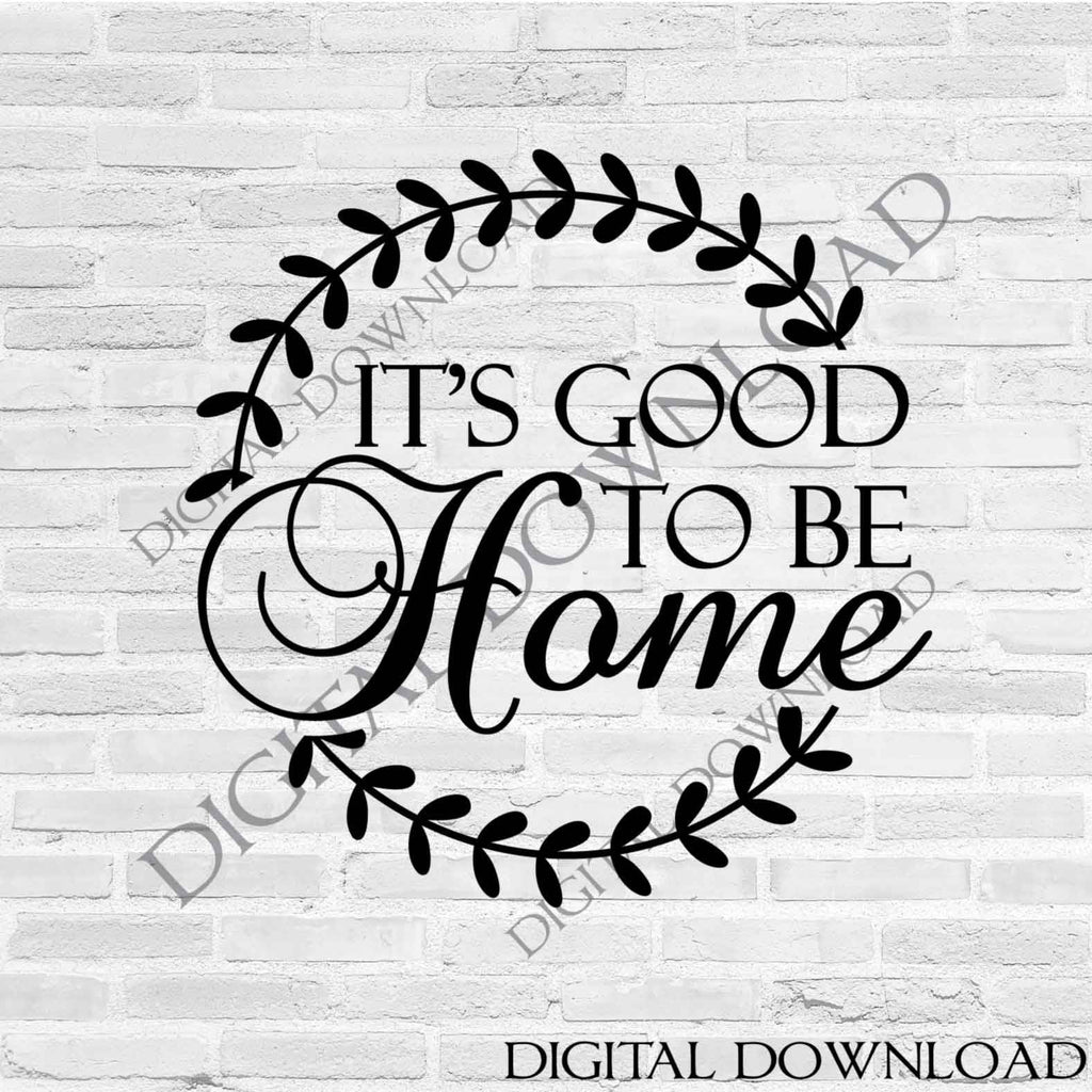 Good to be home Quote Vector Sign, SVG Clipart, Vinyl ...