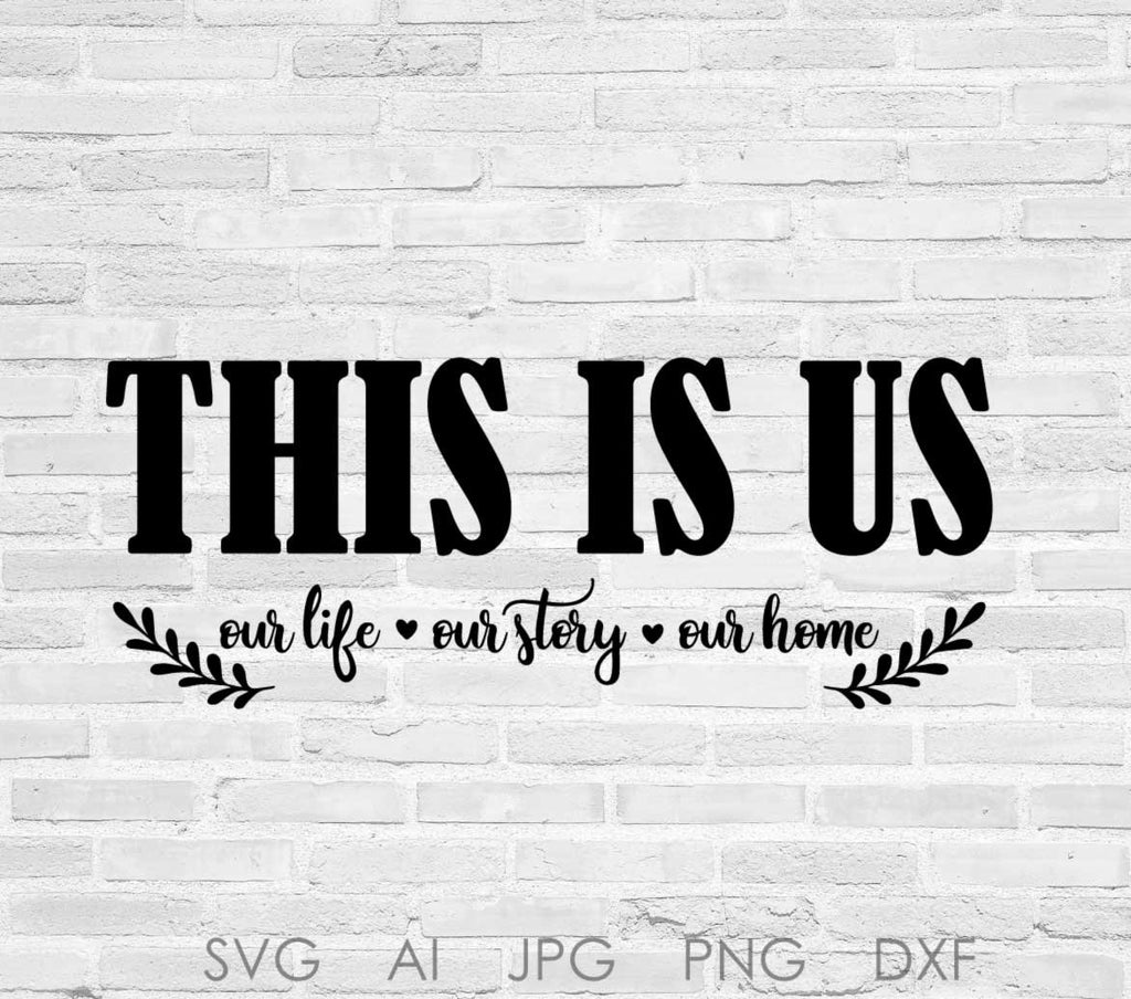 Download Printable Quote Svg File For Home Decor This Is Us Saying Typography Lasting Expressions