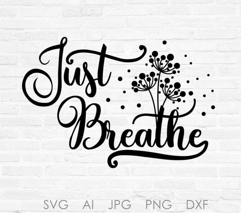 Download Just Breathe Svg Clipart Quote File Digitial Artwork Printable Wall D Lasting Expressions