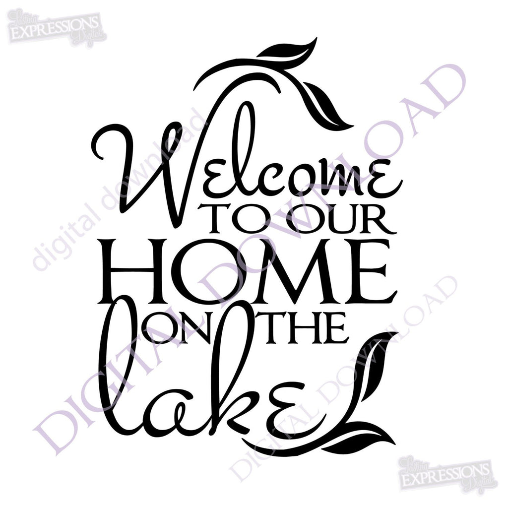 Welcome To Our Home On The Lake Design Vector Digital Download Ready Lasting Expressions