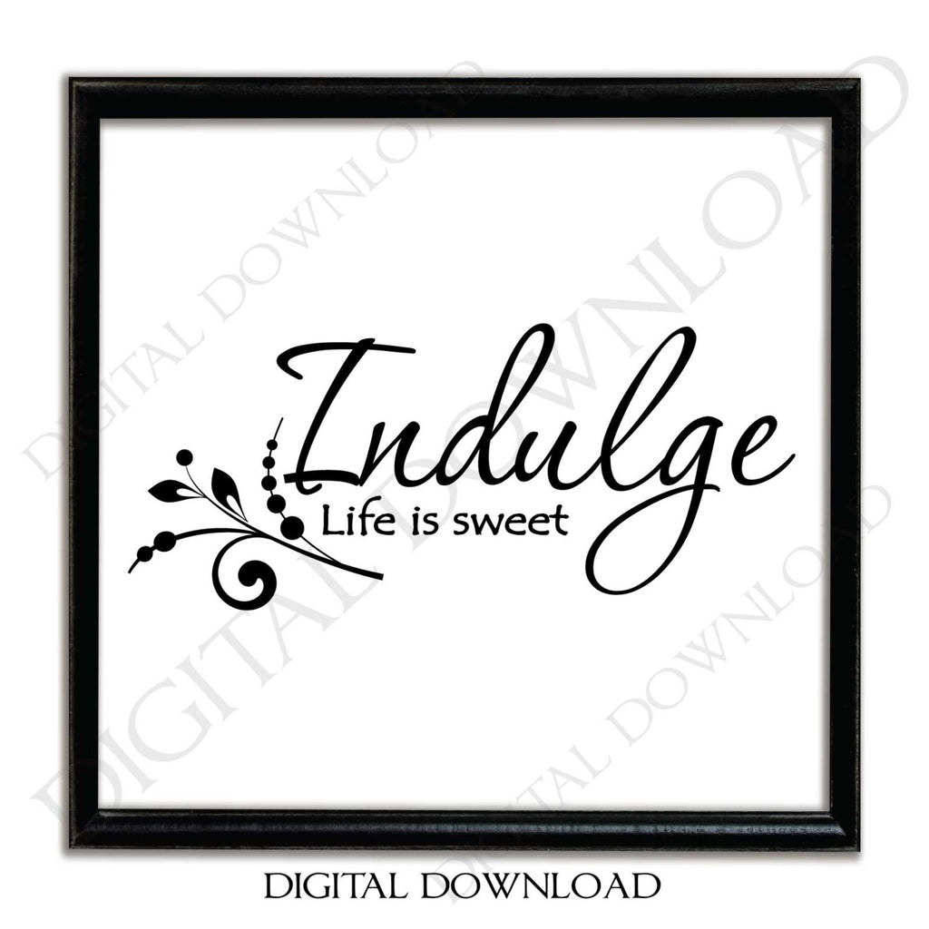 Download Indulge Life Is Sweet Design Vector Digital Download Ready To Use Di Lasting Expressions