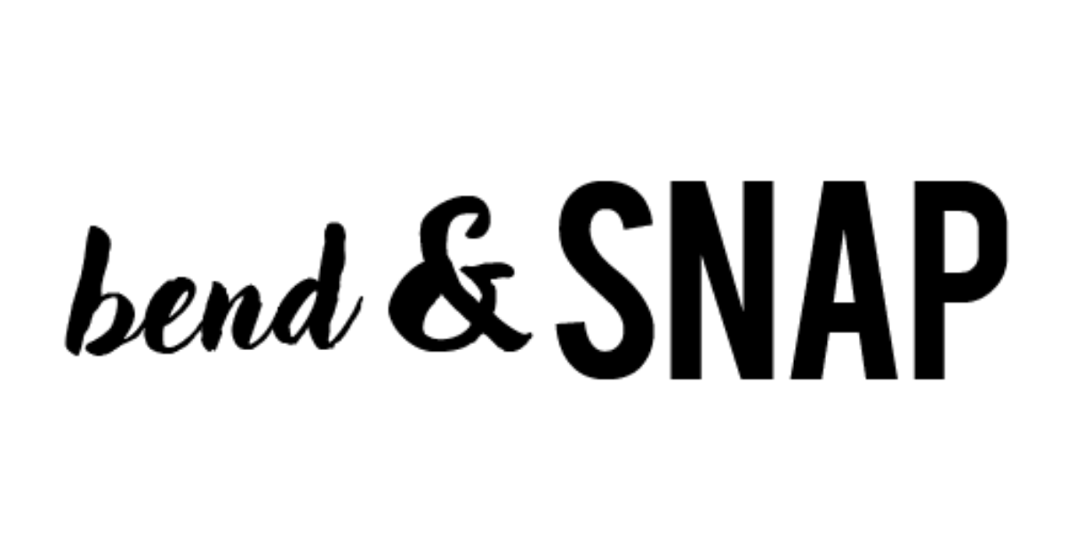 Bend & Snap