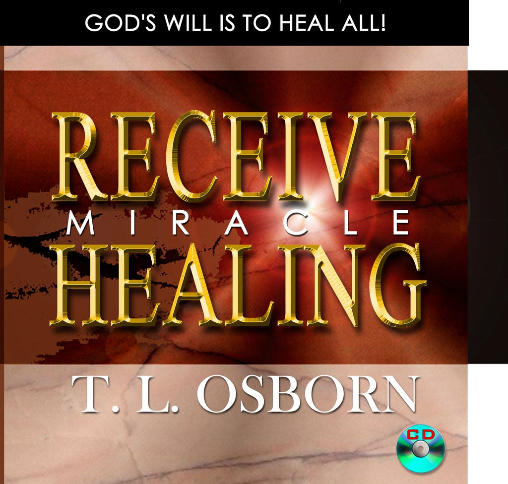 Receive Miracle Healing - CD (6) – Osborn Ministries International