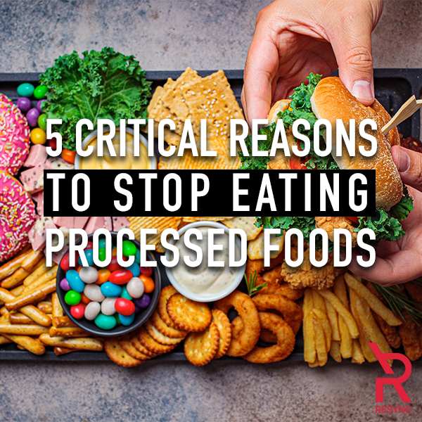 5 critical reasons to stop eating processed foods 