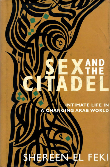 Sex And The Citadel By Shereen El Feki
