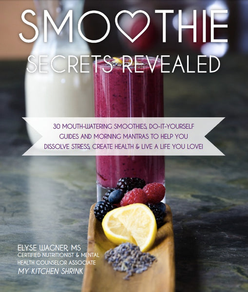 Smoothie Secrets Revealed by Elyse Wagner