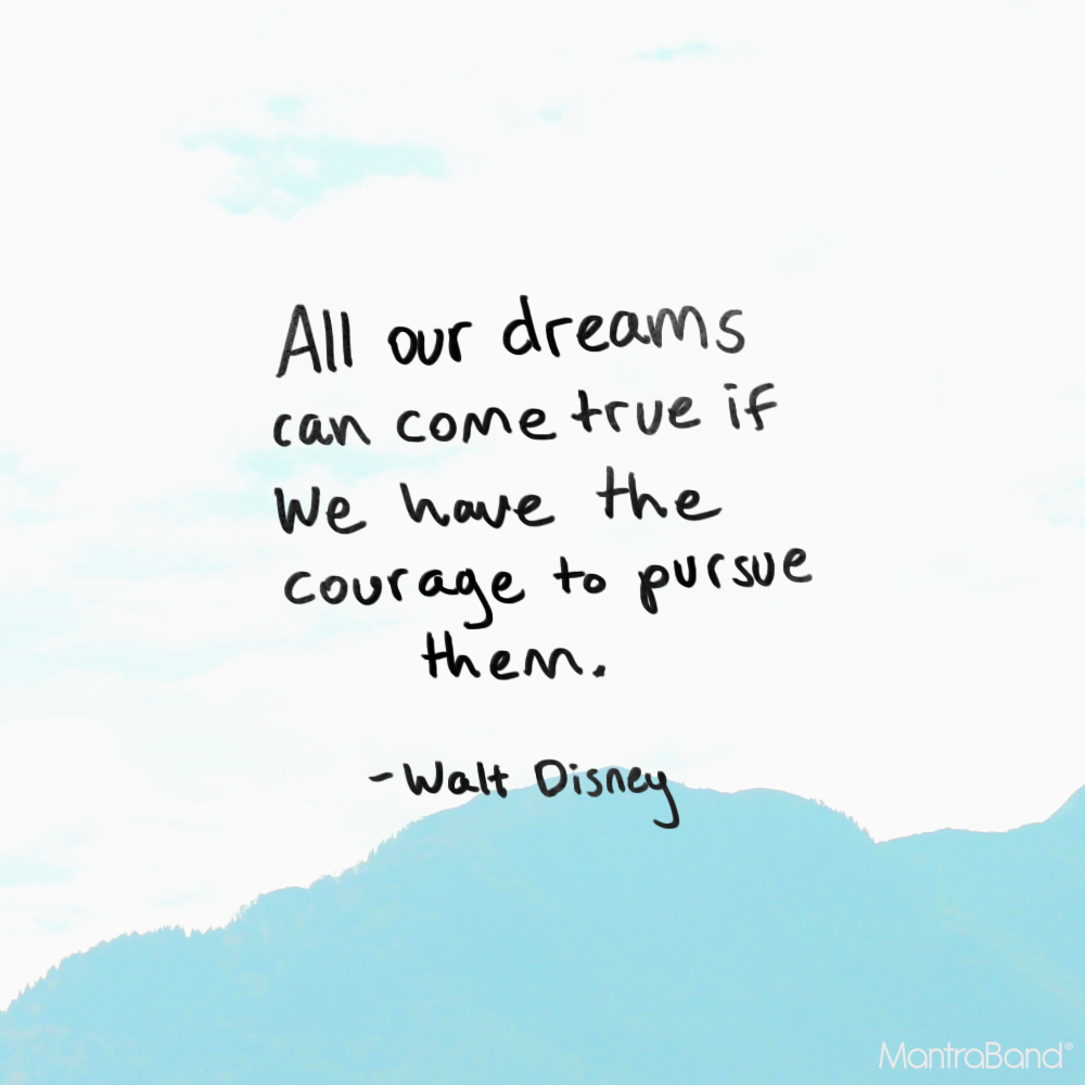 ALL OUR DREAMS CAN COME TRUE IF WE HAVE THE COURAGE TO PERSUE THEM ...