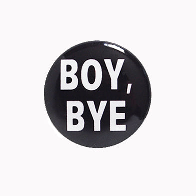 Download Boy Bye Pin, Badge, Button, Super Strong Magnet, Black and White - Tanya Madoff