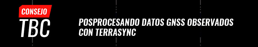 Consejo TBC N° 35 | Procesando datos GNSS observados con Terrasync