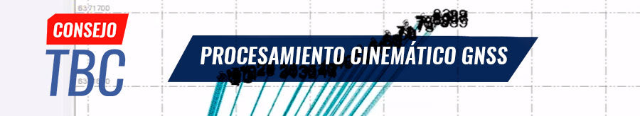 COnsejo TBC N°22 | PROCESAMIENTO CINEMÁTICO GNSS