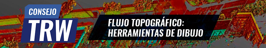 Consejo TRW N°12 | FLUJO TOPOGRÁFICO: HERRAMIENTAS DE DIBUJO