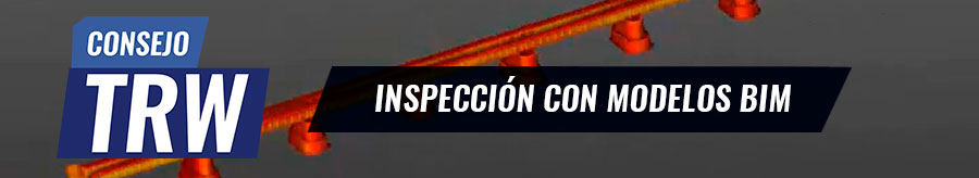 CONSEJO TRW N°11 | INSPECCIÓN CON MODELOS BIM