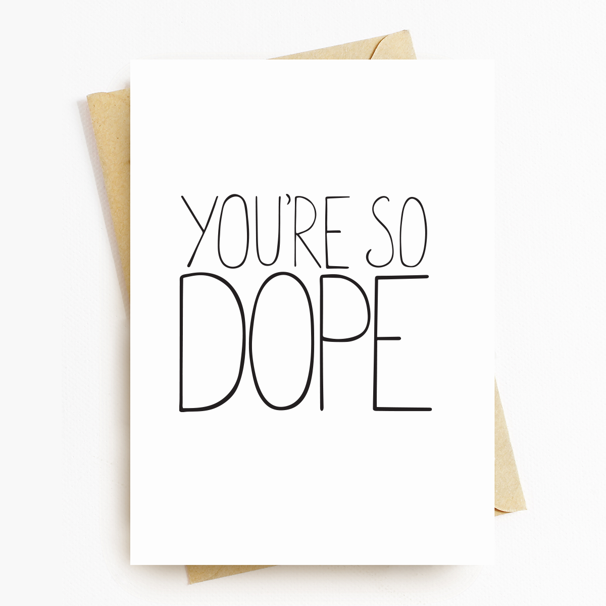 You Re So Dope Motivatonal Greeting Card The Beehive