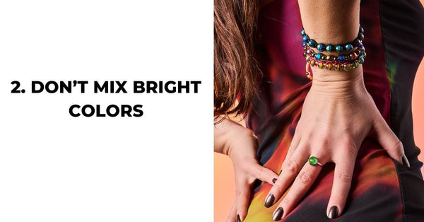 2. DON'T MIX BRIGHT COLORS