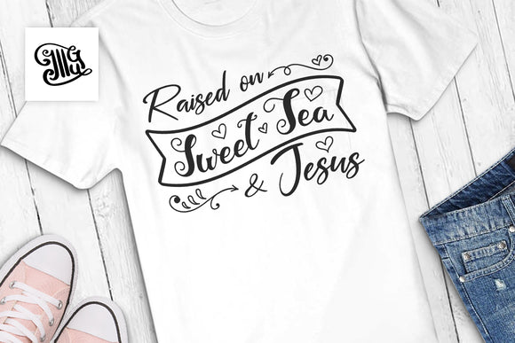 Raised On Sweet Tea And Jesus Svg Southern Svg Southern Svg South Illustrator Guru