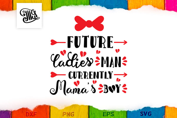 Download Future Ladies Man Currently Mama S Boy Svg Boy Svg Illustrator Guru