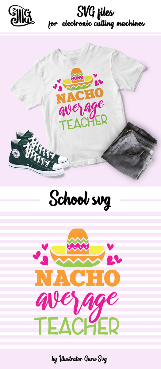 Download Nacho average teacher SVG, teacher shirt svg, kindergarten teacher svg - Illustrator Guru