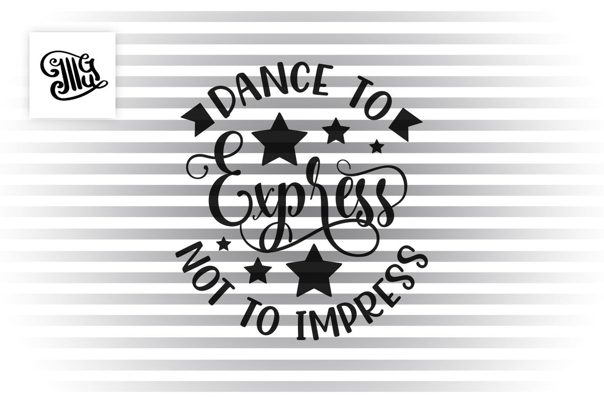 Download Dance to express not to impress SVG, dance teacher svg ...