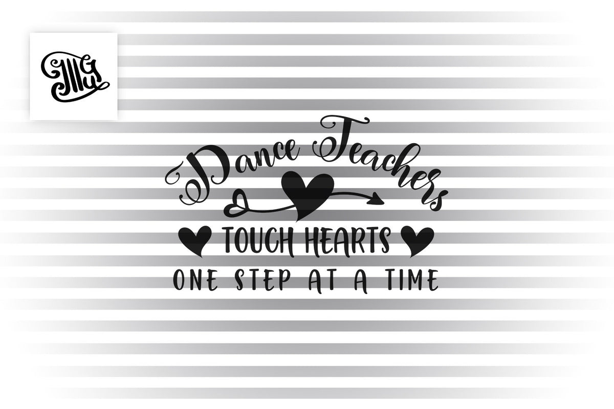 Download Dance teachers touch hearts one step at a time SVG, dance teacher svg, - Illustrator Guru