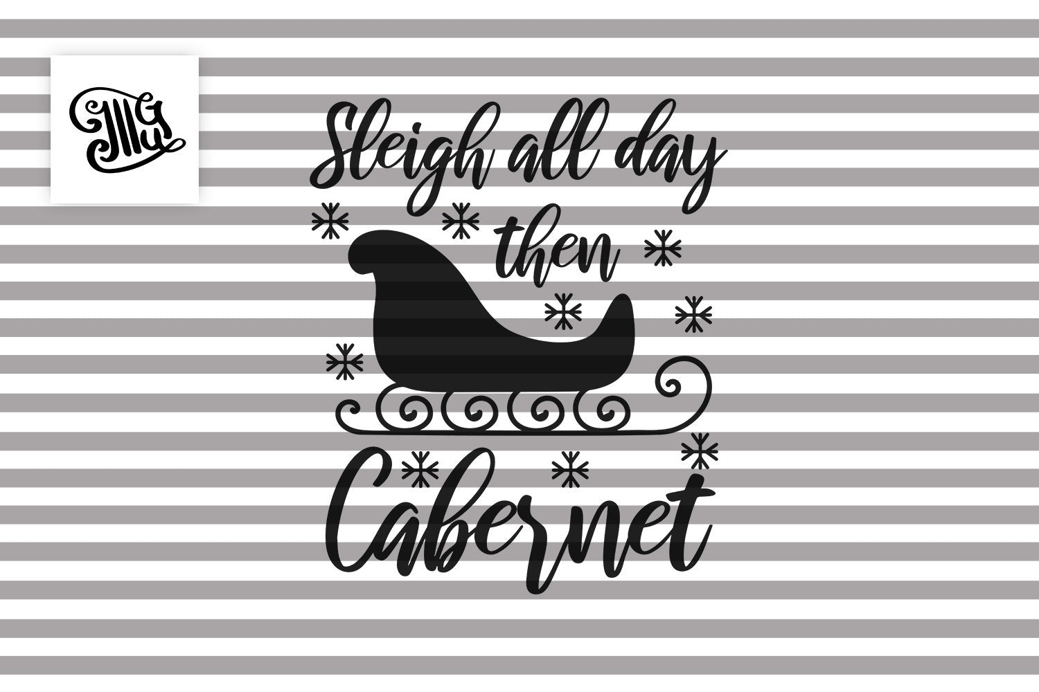 Download Sleigh All Day Then Cabernet Svg Wine Glass Svg Digital Files Chris Illustrator Guru