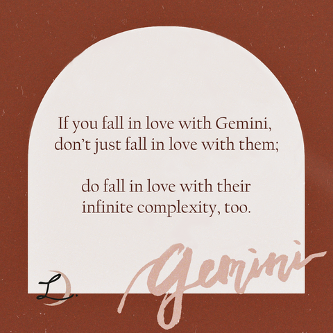 if you fall in love with a Gemini, don't just fall in love with them; do fall in love with their infinite complexity too