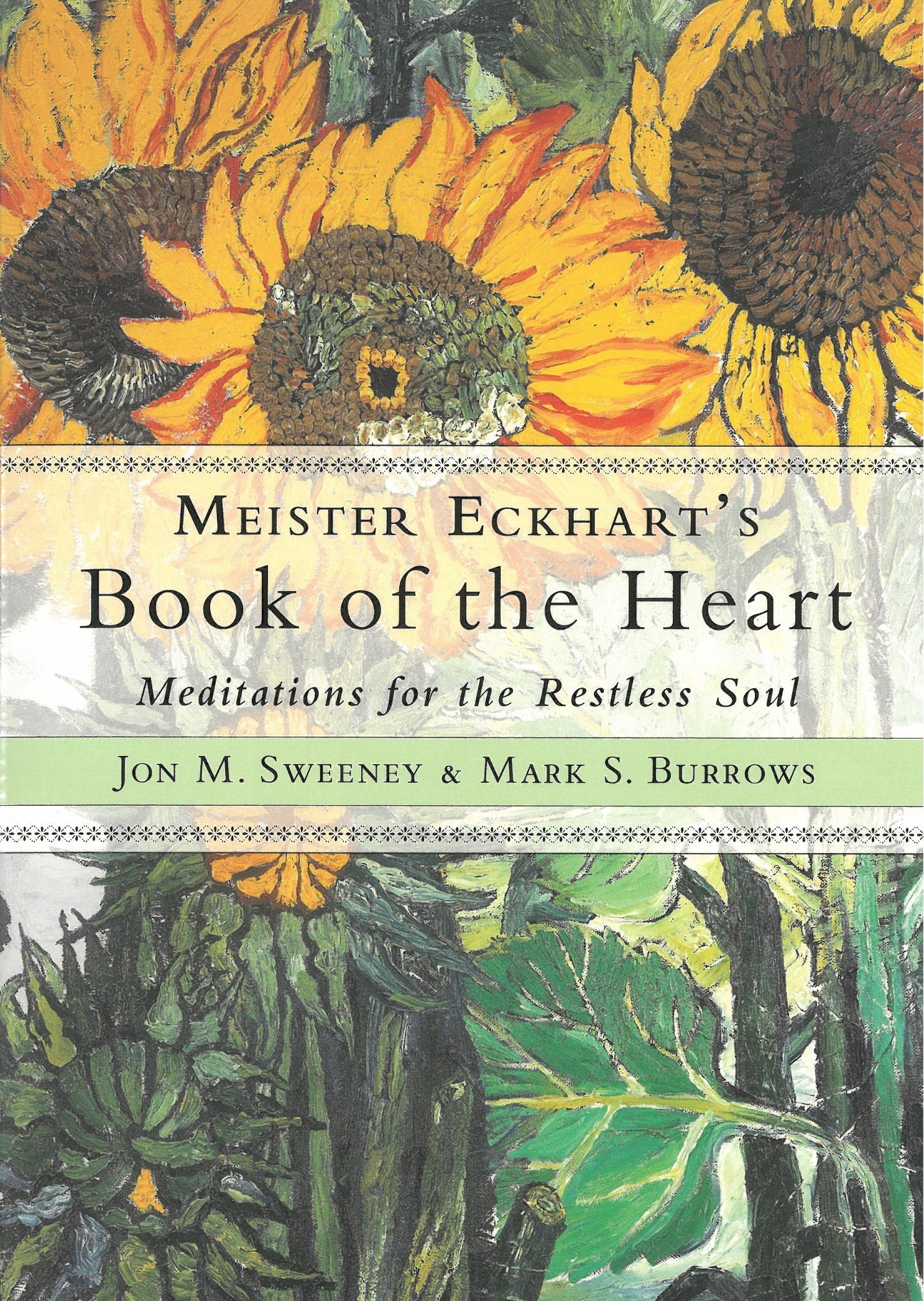 Meister Eckhart's Book of the Heart Meditations for the Restless Soul by Jon M. Sweeney and Mark S. Burrows 