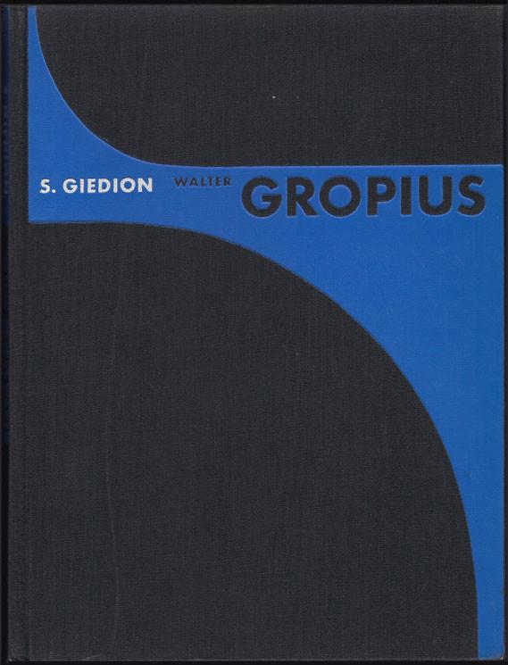 Walter Gropius. By S. Giedion.