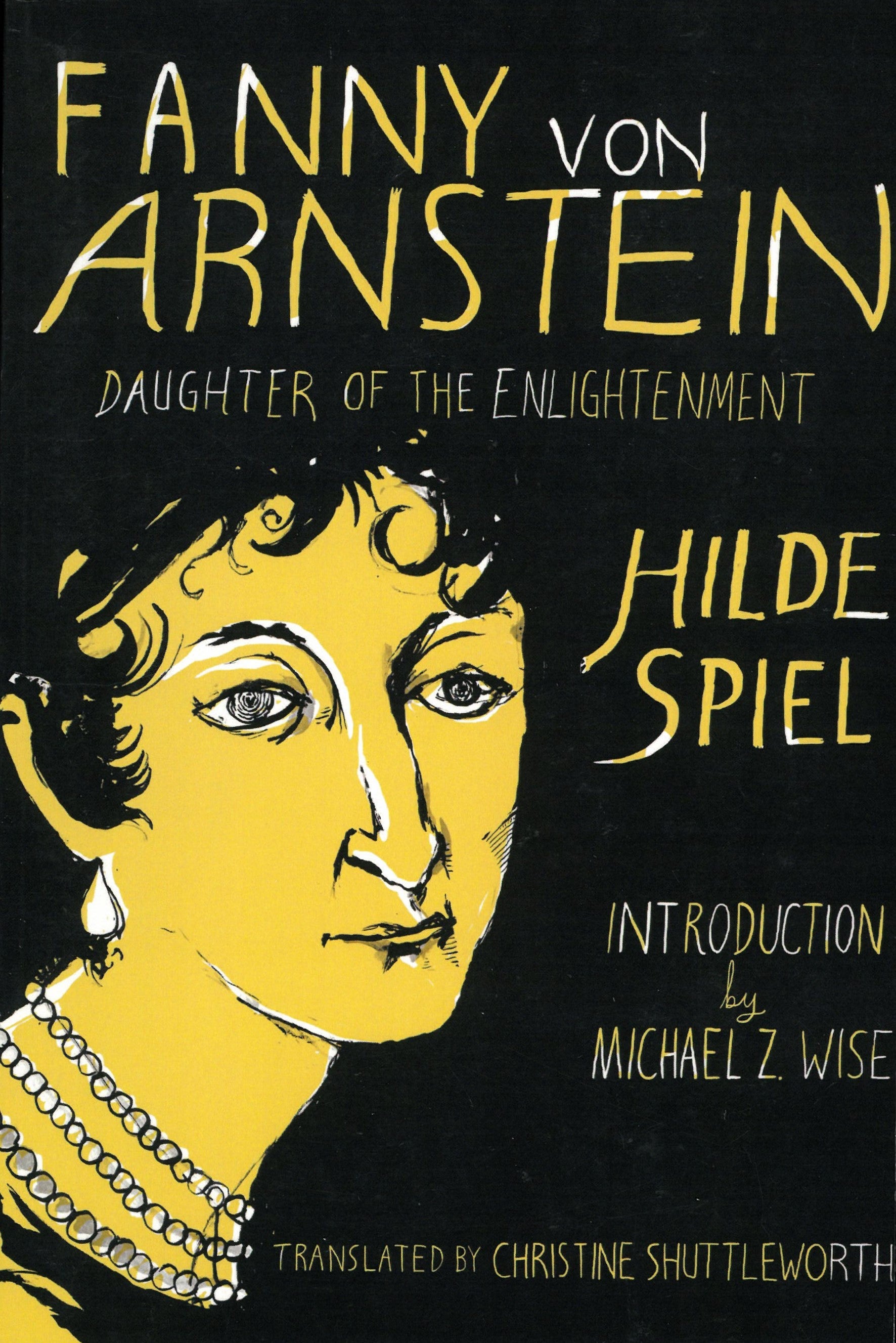 Fanny von Arnstein: Daughter of the Enlightenment by Hilde Spiel and translated by Christine Shuttleworth