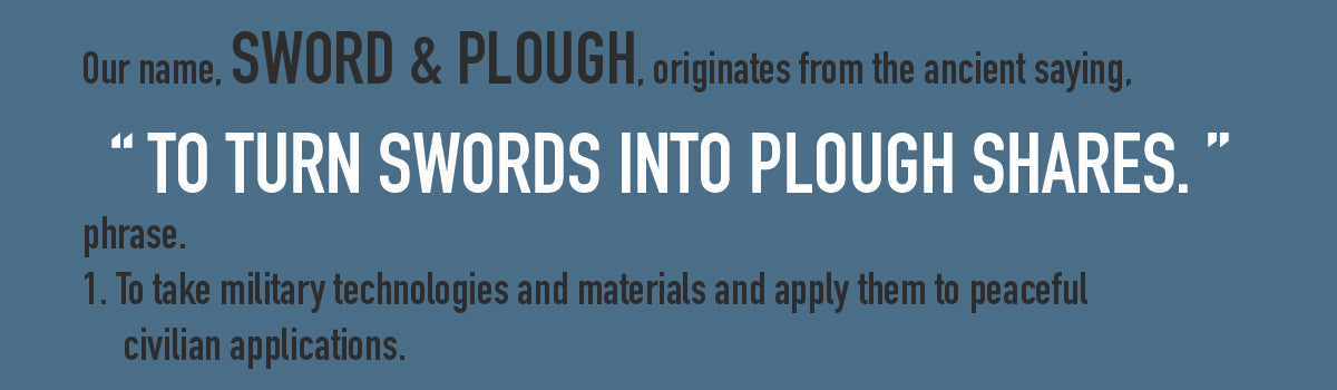 Our name, Sword & Plough, originates from the ancient saying 'to turn swords into plough shares'.