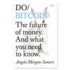 Do Bitcoin - The future of money. And what you need to know.