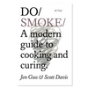 Do Smoke - A modern guide to cooking and curing