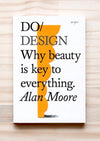 Do Design - Why beauty is key to everything by Alan Moore. Front Cover