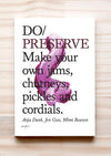 Do Preserve - Make your own jams, chutneys, pickles and cordials, by Anja Dunk, Jen Goss, Mimi Beaven. Book front cover