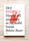 Do Story - How to tell your story so the world listens by Bobette Buster. Front cover