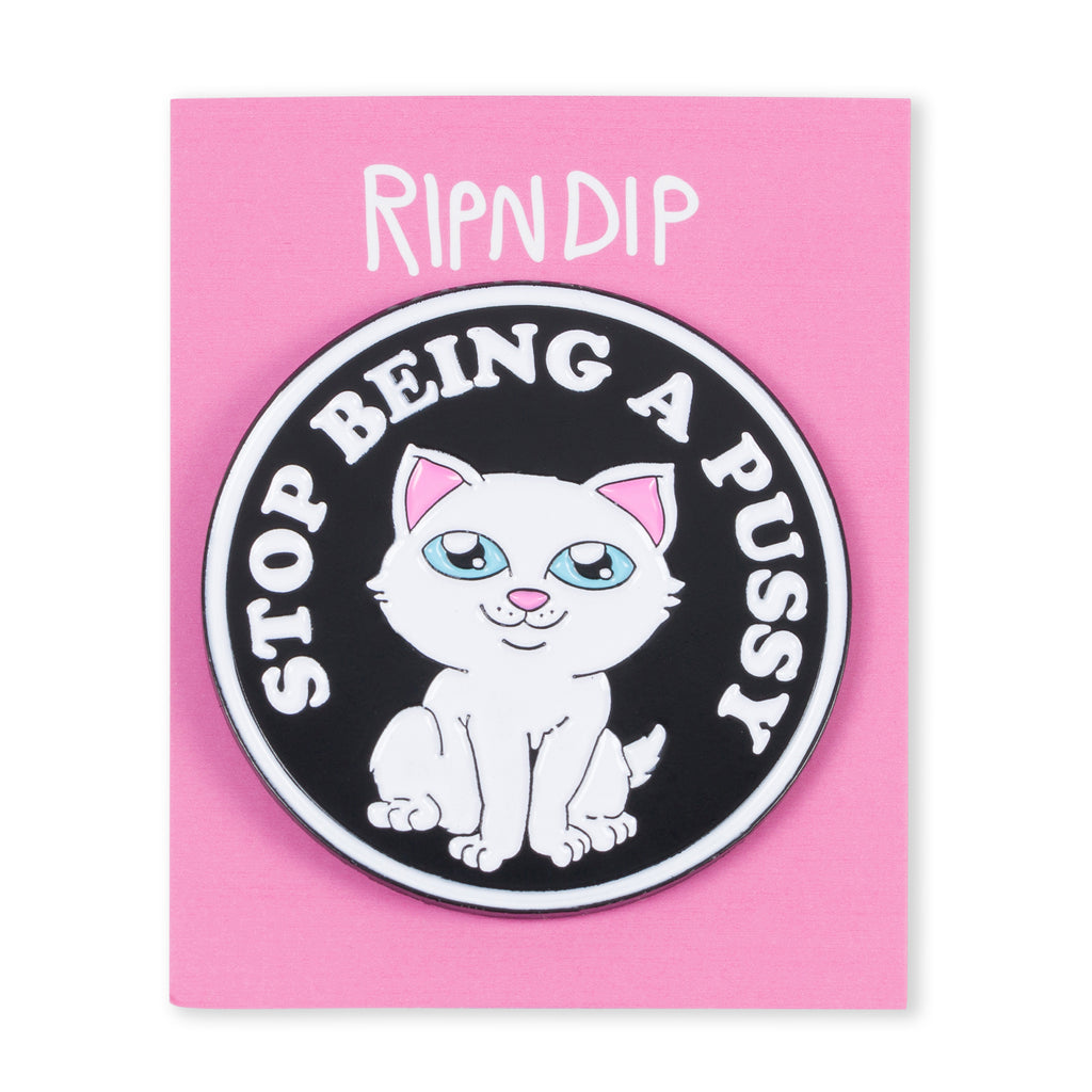 Stop Being A Pussy Pin (Multi) – RIPNDIP