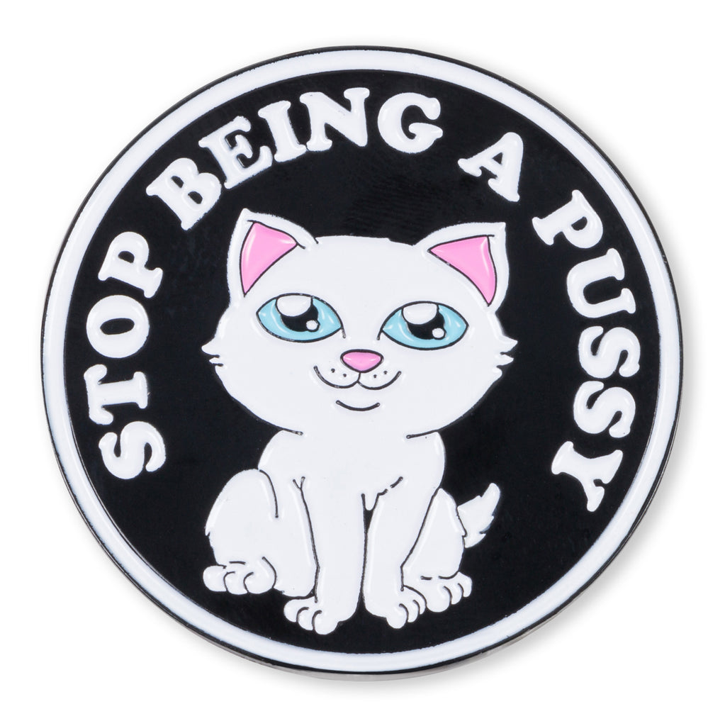 Stop Being A Pussy Pin (Multi) – RIPNDIP