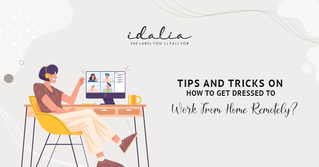 Tips and Tricks On How To Get Dressed To Work From Home Remotely