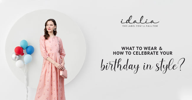 What To Wear And How To Celebrate Your Birthday In Style