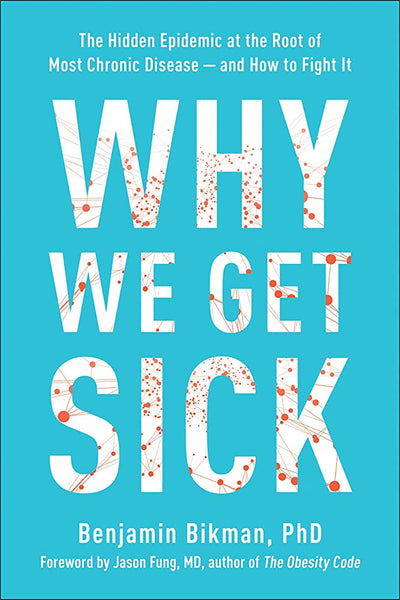 Why We Get Sick by Dr Ben Bikman