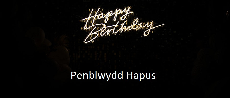 Happy birthday in Welsh - Penblwydd hapus