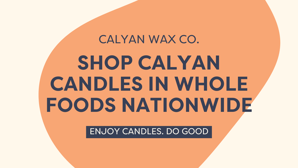 SHOP CALYAN CANDLES IN WHOLE FOODS NATIONWIDE