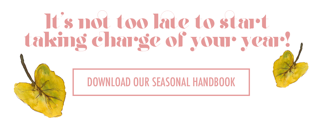 It’s not too late to start taking charge of your year! - Download Our Seasonal Handbook