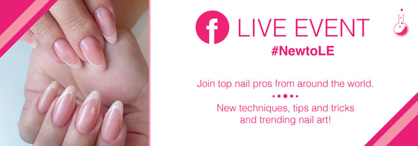 #NewtoLE Facebook Live event - FREE Nail Education